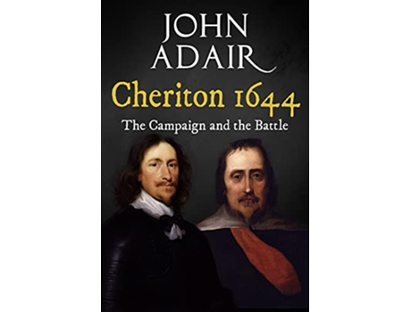 Livro Cheriton 1644 The Campaign and the Battle Battles and Campaigns of The English Civil War de John Adair (Inglês)