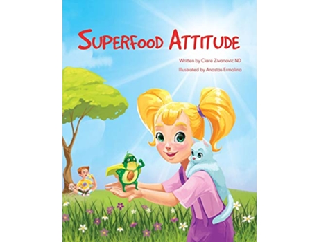 Livro Superfood Attitude Nutrition book for kids 37 years de Clare Zivanovic (Inglês)