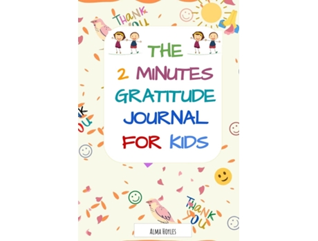 Livro The 2 Minutes Gratitude Journal For Kids De Alma Hoyles (inglês)
