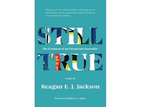 Livro Still True The Evolution of an Unexpected Journalist de Reagan E J Jackson (Inglês)