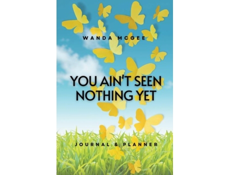 Livro You Aint Seen Nothing Yet De Wanda Mcgee (inglês)