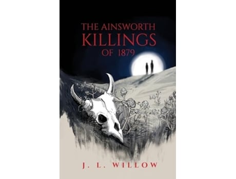 Livro The Ainsworth Killings of 1879 de J L Willow (Inglês)