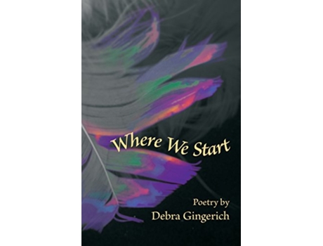 Livro Where We Start Dreamseeker Poetry de Debra Gingerich (Inglês)