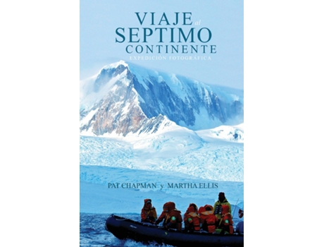 Livro Viaje Al Septimo Continente - Expedición Fotográfica De Pat Champan (inglês)