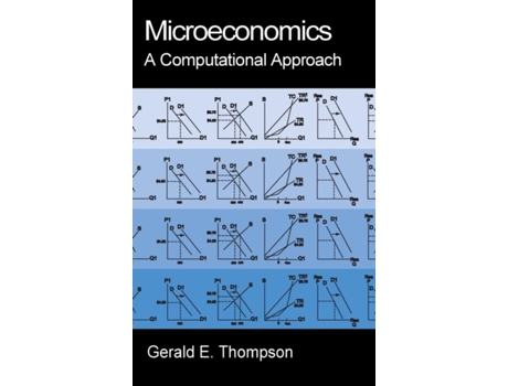 Livro Microeconomics: A Computational Approach: A Computational Approach Gerald E. Thompson (Inglês)