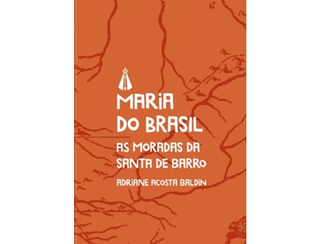 Livro Maria Do Brasil - As Moradas Da Santa De Barro De Adriane Acosta Baldin (português Do Brasil)