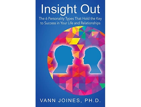 Livro Insight Out The 6 Personality Types That Hold the Key to Success in Your Life and Relationships de Vann Joines Ph D (Inglês)