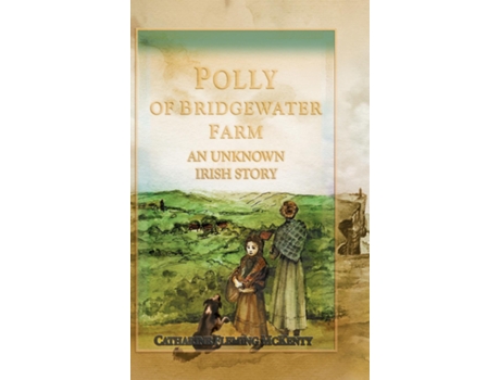 Livro Polly of Bridgewater Farm An Unknown Irish Story de Catharine McKenty (Inglês)