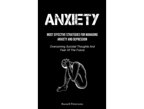 Livro Anxiety Most Effective Strategies For Managing Anxiety And Depression De Russell Petersons (inglês)