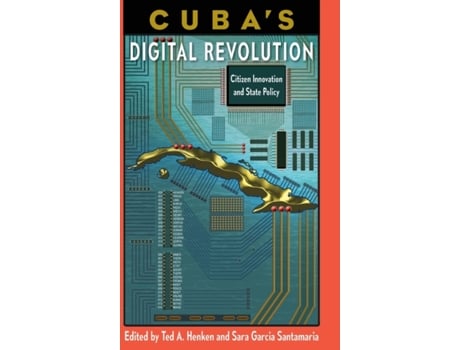 Livro cuba's digital revolution de edited by ted a henken , edited by sara garcia santamaria (inglês)