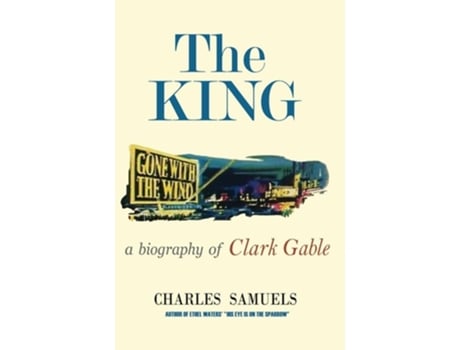 Livro The King A Biography of Clark Gable de Charles Samuels (Inglês)