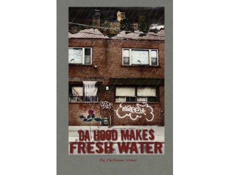 Livro Da Hood Makes Fresh Water De Daneana Ulmer (inglês)
