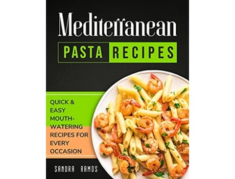 Livro Mediterranean Pasta Recipes Quick and Easy Mouth Watering Recipes for Every Occassion de Sandra Ramos (Inglês)