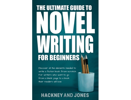 Livro The Ultimate Guide to Novel Writing for Beginners de Hackney And Jones (Inglês)