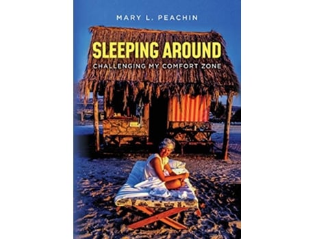 Livro Sleeping Around Challenging My Comfort Zone de Mary L Peachin (Inglês)