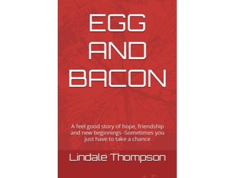 Livro EGG AND BACON A feel good story of hope friendship and new beginnings Sometimes you just have to take a chance de Lindale Thompson (Inglês)