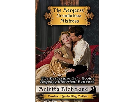 Livro The Marquess Scandalous Mistress Regency Historical Romance The Derbyshire Set de Arietta Richmond (Inglês)