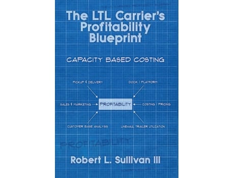 Livro The Ltl Carriers Profitability Blueprint De Robert L Sullivan (inglês)