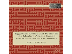 Livro Egyptian Colloquial Poetry in the Modern Arabic Canon New Readings of Shir al-Ammiyya de Noha M Radwan (Inglês)
