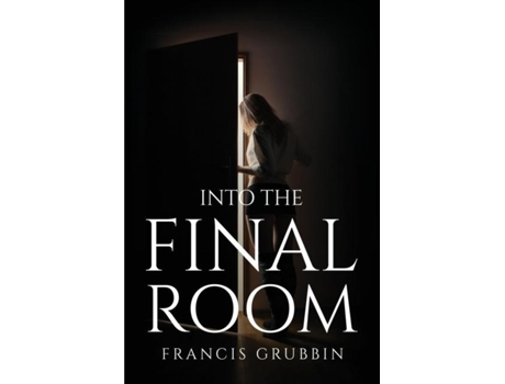 Livro Into The Final Room De Francis Grubbin (inglês)