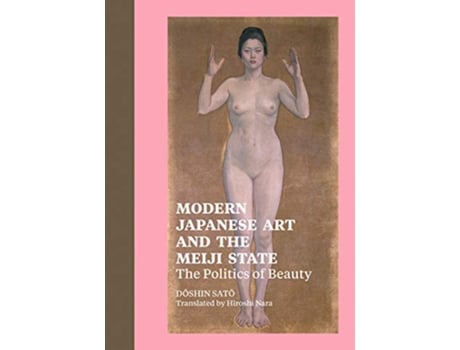 Livro Modern Japanese Art and the Meiji State The Politics of Beauty de Doshin Sato (Inglês - Capa Dura)