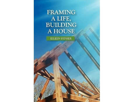 Livro Framing A Life, Building A House De Eileen Sypher (inglês)