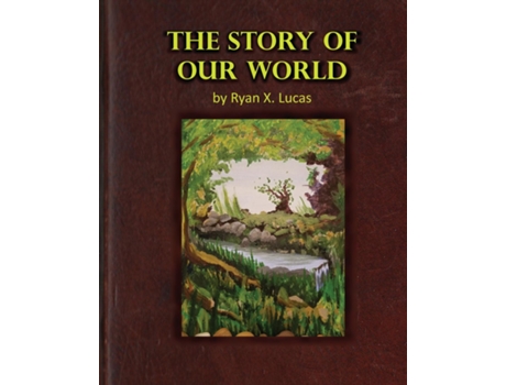 Livro The Story of Our World de Ryan X Lucas (Inglês)