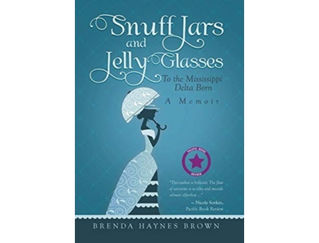 Livro Snuff Jars and Jelly Glasses To the Mississippi Delta Born de Brenda Haynes Brown (Inglês)