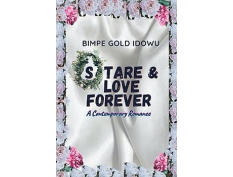 Livro STARE AND LOVE FOREVER A CONTEMPORARY ROMANCE de BIMPE GOLD IDOWU (Inglês)