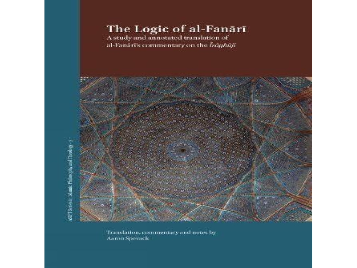 Livro The Logic of al-Fanārī A Study and Annotated Translation of al-Fanārīs Commentary on the Īsāghūjī de ISD International - IPSUK (Inglês)