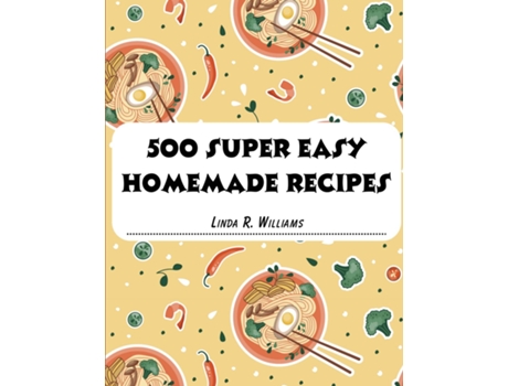 Livro 500 Super Easy Homemade Recipes de Linda R Williams (Inglês)
