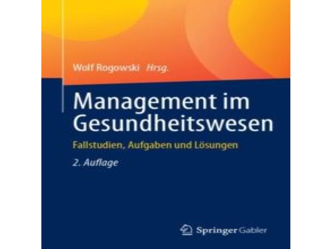 Livro Management im Gesundheitswesen Fallstudien Aufgaben und Lösungen de Springer Nature BV (Alemão)