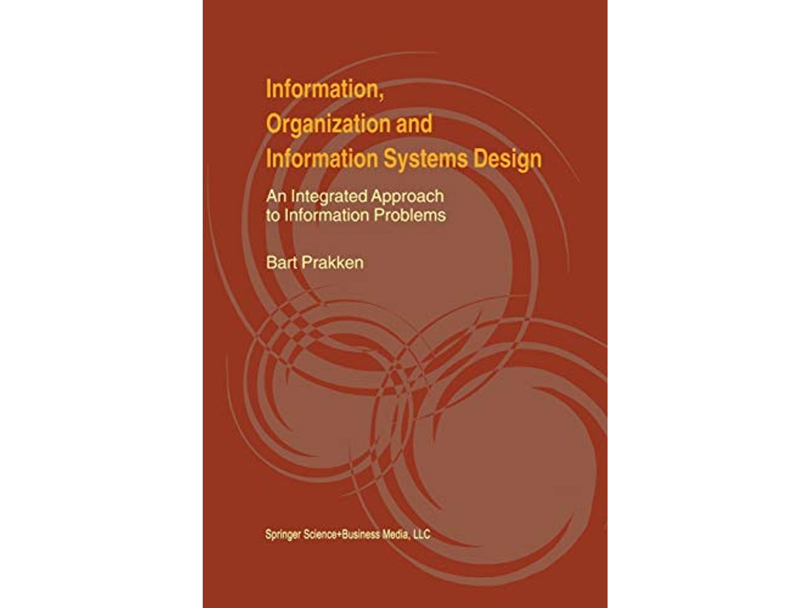 Livro Information Organization and Information Systems Design An Integrated Approach to Information Problems de Bart Prakken (Inglês)