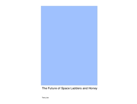 Livro The Future of Space Ladders and Honey de Terry Jox (Inglês)
