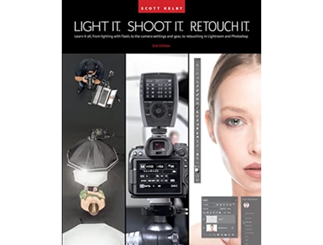 Livro Light It, Shoot It, Retouch It de Scott Kelby (Inglês)