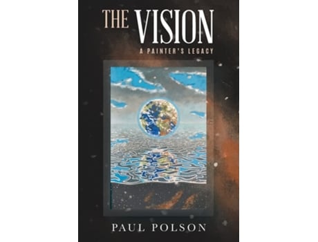 Livro The Vision A Painters Legacy De Paul Polson (inglês)