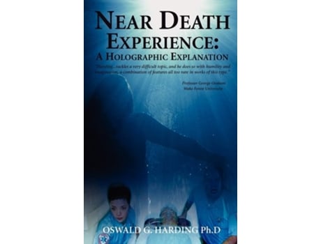 Livro Near Death Experience A Holographic Explanation De Oswald G Harding Phd (inglês - Capa Dura)
