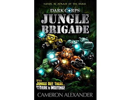 Livro Jungle Brigade Dark Corps de Cameron Alexander (Inglês)