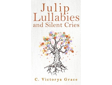 Livro Julip Lullabies And Silent Cries De C Victorya Grace (inglês)