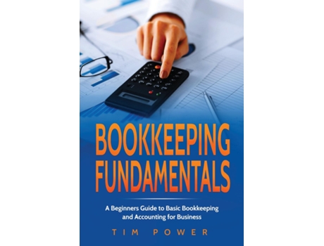 Livro Bookkiping Fundamentals A Beginners Guide To Basic Bookkeeping And Accounting For Business De Tim Power (inglês)