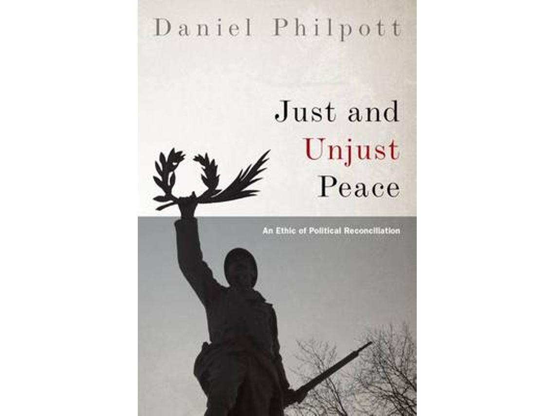 Livro Just and Unjust Peace de Daniel Philpott (Inglês)