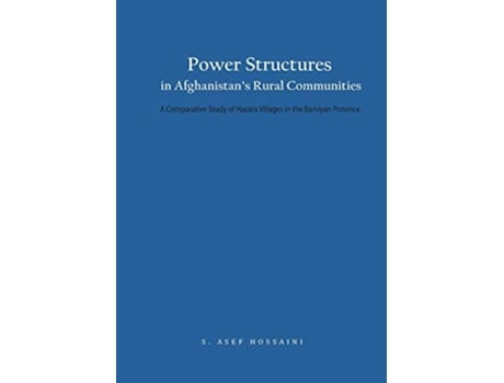 Livro Power Structures in Afghanistans Rural Communities A Comparative Study of Hazara Villages in the Bamiyan Province de S Asef Hossaini (Inglês)