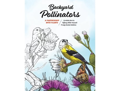 Livro Backyard Pollinators A Partnership With Plants De Cordelia Norris (inglês)