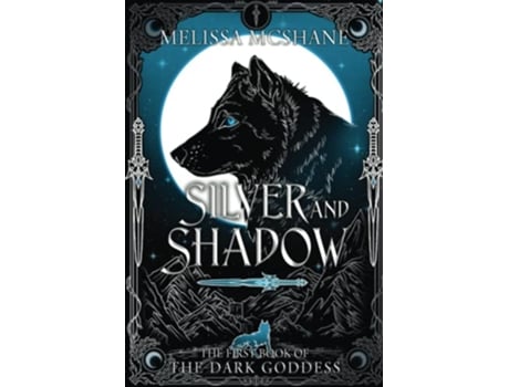 Livro Silver and Shadow The First Book of the Dark Goddess The Books of the Dark Goddess de Melissa McShane (Inglês)