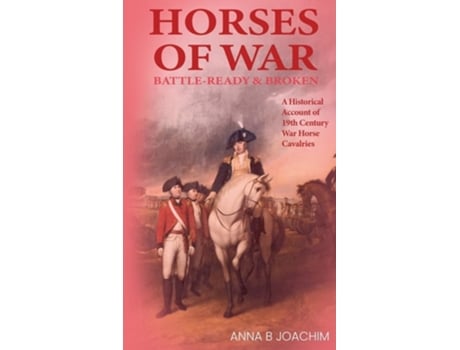 Livro HORSES OF WAR BATTLE-READY amp BROKEN de Anna B Joachim (Inglês - Capa Dura)