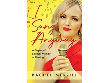 Livro I Sang Anyway A Stepmoms Spiritual Memoir of Healing de Rachel Merrill (Inglês)