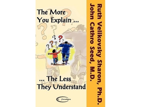 Livro The More You Explain The Less They Understand de Ruth Velikovsky Sharon PhD John Cathro Seed (Inglês)