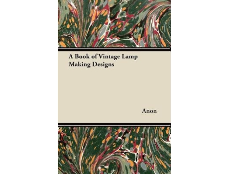Livro A Book of Vintage Lamp Making Designs de Anon (Inglês)