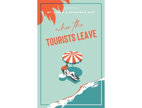 Livro When The Tourists Leave: A True Story of Adventure and Adversity Jonathan Riff, Megan Riff (Inglês)