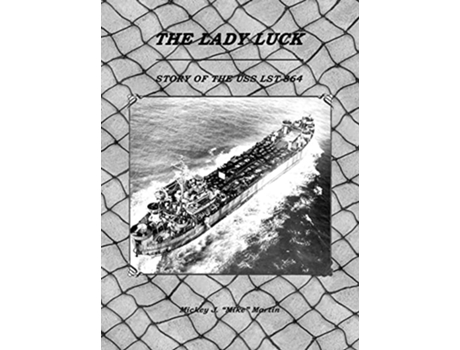 Livro The Lady Luck Story of the USS Lst864 de Mickey J Mike Martin (Inglês)